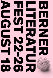 Berner Literaturfest 22. bis 26. August 2018